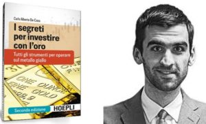 I segreti per investire con l’oro, il nuovo libro di Carlo Alberto De Casa