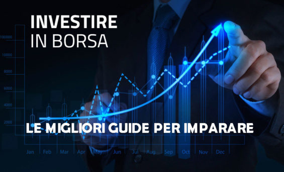 Impara ad investire in borsa ed azioni. Le migliori guide che dovresti leggere.