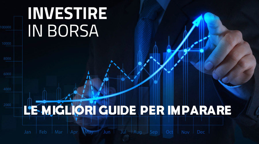 Impara ad investire in borsa ed azioni. Le migliori guide che dovresti leggere.