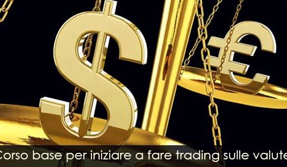 Corso base per iniziare a fare trading sulle valute