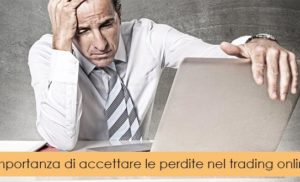 L’importanza di accettare le perdite nel trading online